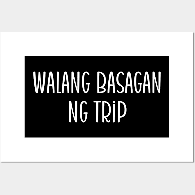 Pinoy Tagalog Funny Statement: Walang Basagan ng Trip Wall Art by CatheBelan